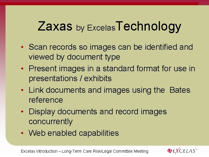 Zaxas by Excelas. Technology • Scan records so images can be identified and viewed