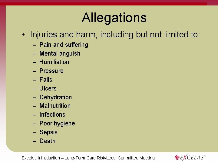 Allegations • Injuries and harm, including but not limited to: – – – Pain