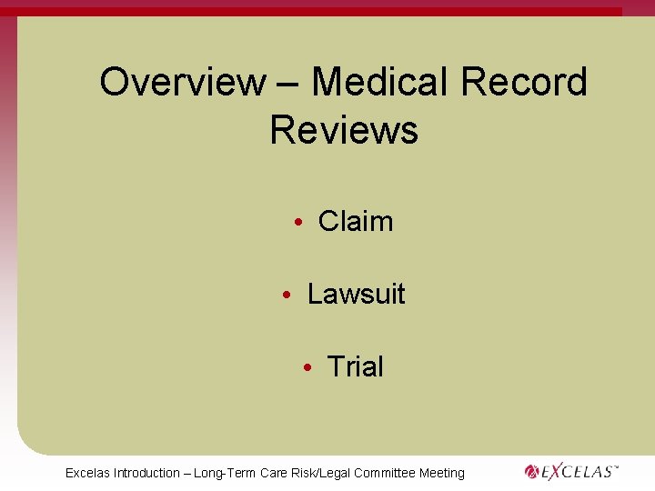 Overview – Medical Record Reviews • Claim • Lawsuit • Trial Excelas Introduction –