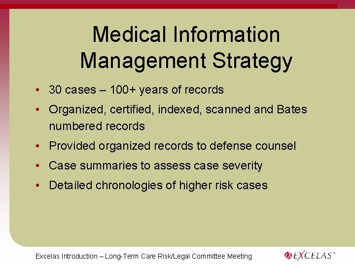 Medical Information Management Strategy • 30 cases – 100+ years of records • Organized,