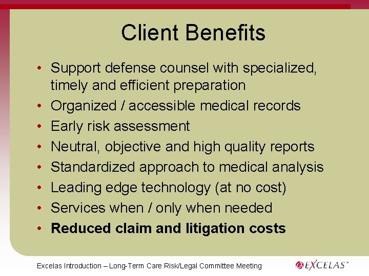 Client Benefits • Support defense counsel with specialized, timely and efficient preparation • Organized