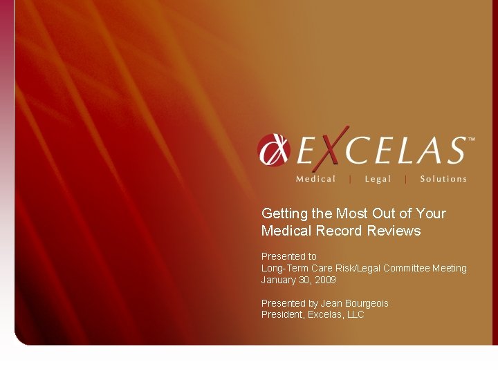 Getting the Most Out of Your Medical Record Reviews Presented to Long-Term Care Risk/Legal