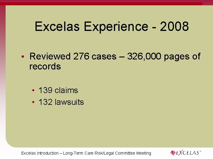Excelas Experience - 2008 • Reviewed 276 cases – 326, 000 pages of records