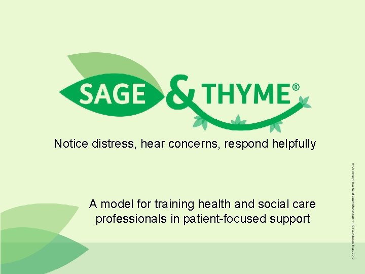 Notice distress, hear concerns, respond helpfully A model for training health and social care