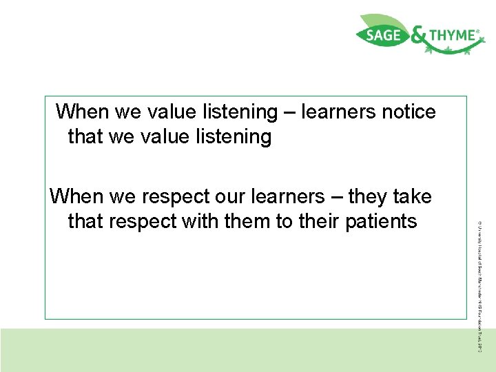 When we value listening – learners notice that we value listening When we respect