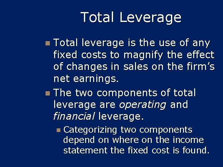 Total Leverage Total leverage is the use of any fixed costs to magnify the