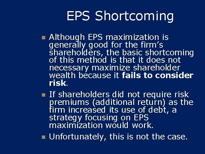 EPS Shortcoming n n n Although EPS maximization is generally good for the firm’s
