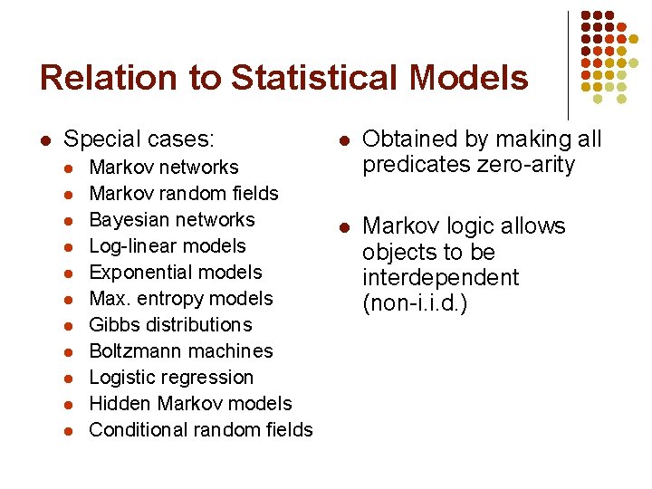 Relation to Statistical Models l Special cases: l l l Markov networks Markov random