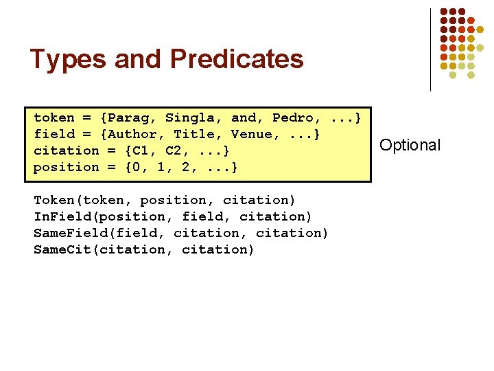 Types and Predicates token = {Parag, Singla, and, Pedro, . . . } field