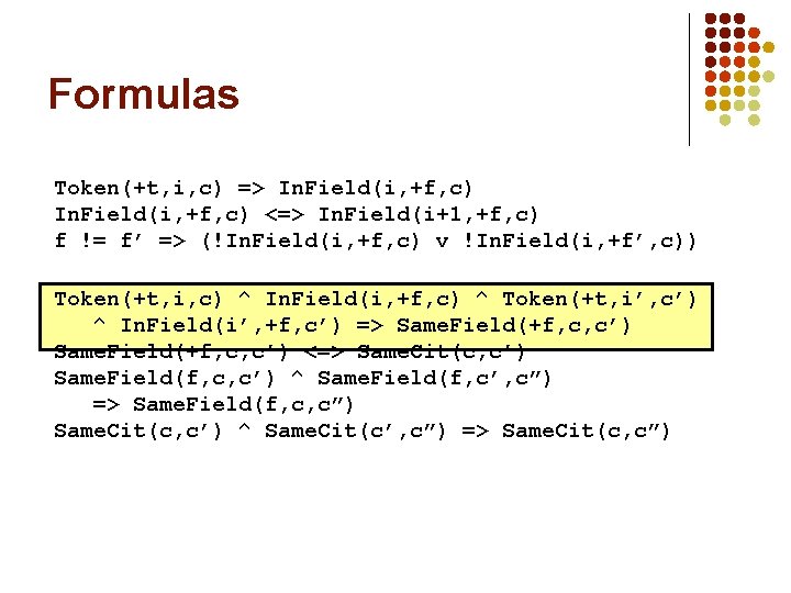 Formulas Token(+t, i, c) => In. Field(i, +f, c) <=> In. Field(i+1, +f, c)