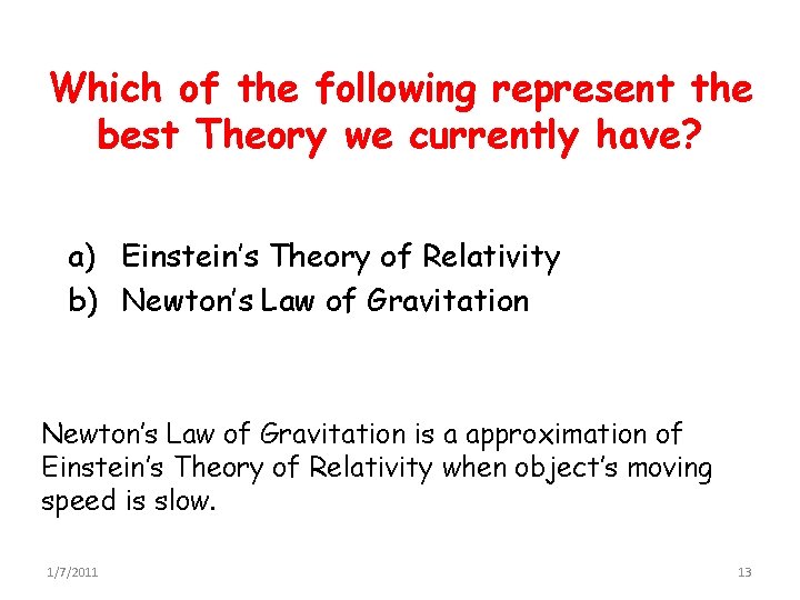 Which of the following represent the best Theory we currently have? a) Einstein’s Theory Which of the following represent the best Theory we currently have? a) Einstein’s Theory