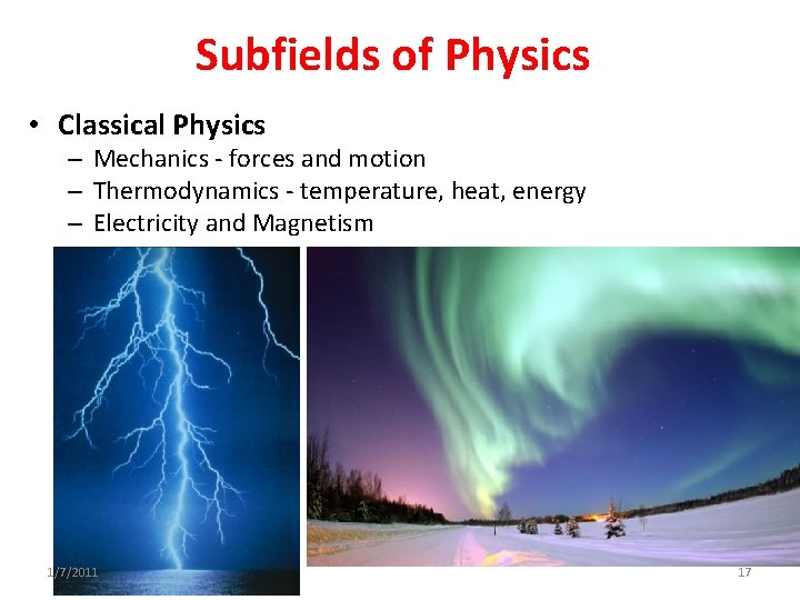Subfields of Physics • Classical Physics – Mechanics - forces and motion – Thermodynamics Subfields of Physics • Classical Physics – Mechanics - forces and motion – Thermodynamics