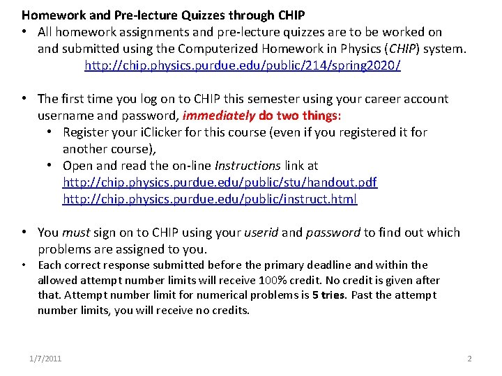 Homework and Pre-lecture Quizzes through CHIP • All homework assignments and pre-lecture quizzes are Homework and Pre-lecture Quizzes through CHIP • All homework assignments and pre-lecture quizzes are