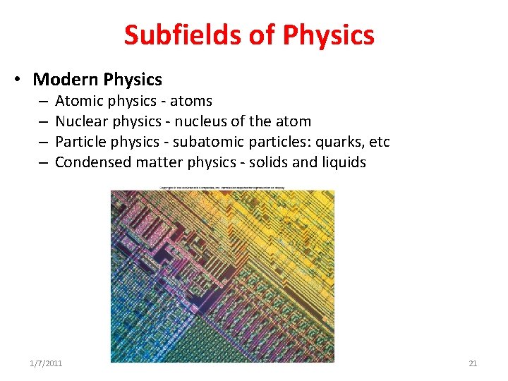 Subfields of Physics • Modern Physics – – Atomic physics - atoms Nuclear physics Subfields of Physics • Modern Physics – – Atomic physics - atoms Nuclear physics