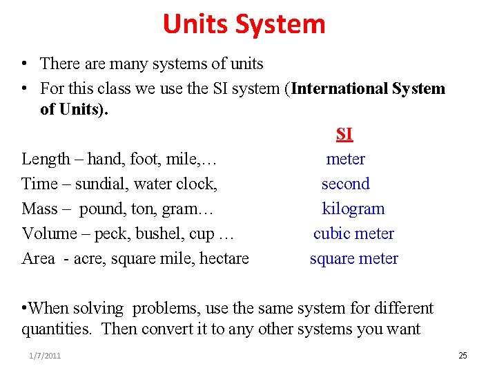 Units System • There are many systems of units • For this class we Units System • There are many systems of units • For this class we