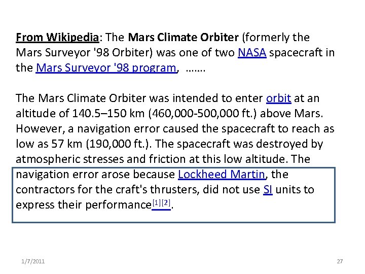 From Wikipedia: The Mars Climate Orbiter (formerly the Mars Surveyor '98 Orbiter) was one From Wikipedia: The Mars Climate Orbiter (formerly the Mars Surveyor '98 Orbiter) was one