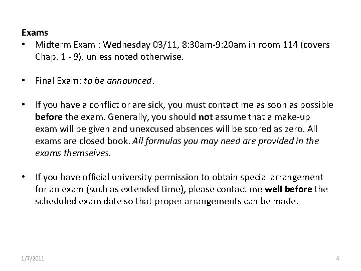 Exams • Midterm Exam : Wednesday 03/11, 8: 30 am-9: 20 am in room Exams • Midterm Exam : Wednesday 03/11, 8: 30 am-9: 20 am in room