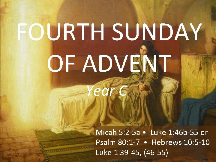 FOURTH SUNDAY OF ADVENT Year C Micah 5: 2 -5 a • Luke 1: