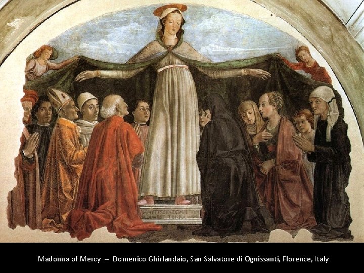 Madonna of Mercy -- Domenico Ghirlandaio, San Salvatore di Ognissanti, Florence, Italy 