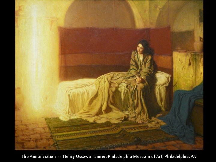 The Annunciation -- Henry Ossawa Tanner, Philadelphia Museum of Art, Philadelphia, PA 