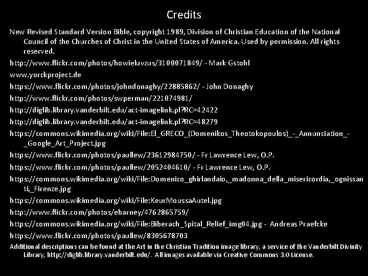 Credits New Revised Standard Version Bible, copyright 1989, Division of Christian Education of the