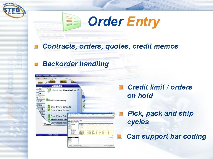 Order Entry Contracts, orders, quotes, credit memos Backorder handling Credit limit / orders on