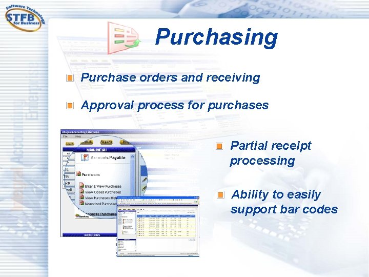 Purchasing Purchase orders and receiving Approval process for purchases Partial receipt processing Ability to