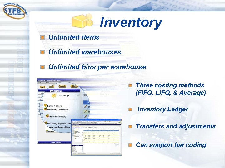 Inventory Unlimited items Unlimited warehouses Unlimited bins per warehouse Three costing methods (FIFO, LIFO,