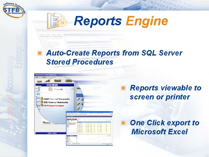 Reports Engine Auto-Create Reports from SQL Server Stored Procedures Reports viewable to screen or
