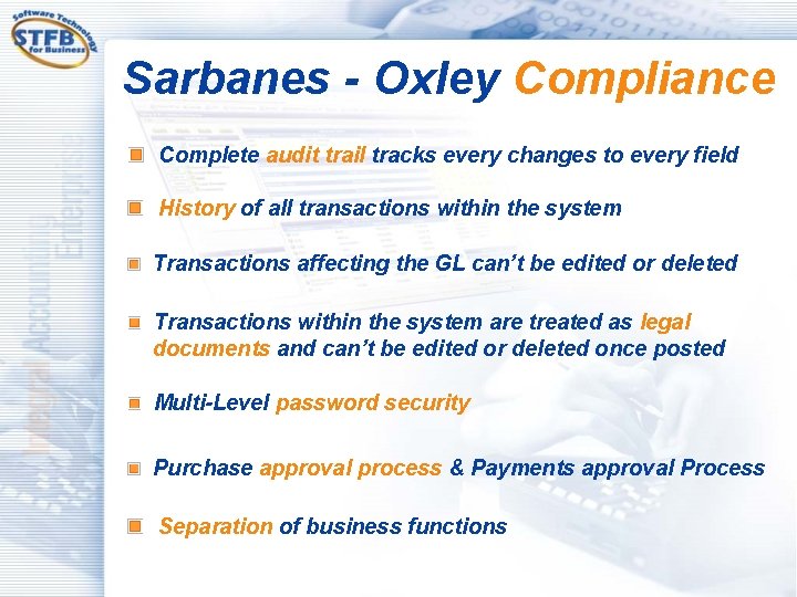 Sarbanes - Oxley Compliance Complete audit trail tracks every changes to every field History