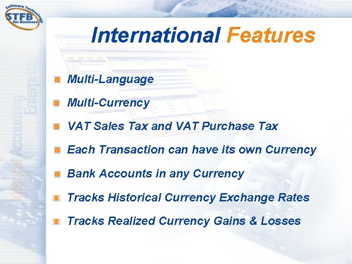 International Features Multi-Language Multi-Currency VAT Sales Tax and VAT Purchase Tax Each Transaction can