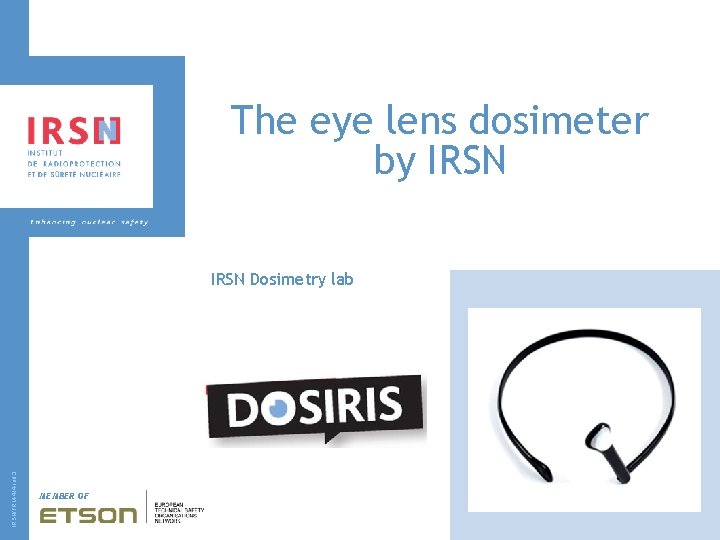 The eye lens dosimeter by IRSN/FRM-414 ind 3 IRSN Dosimetry lab MEMBER OF 