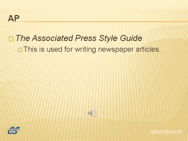 AP � The Associated Press Style Guide � This is used for writing newspaper