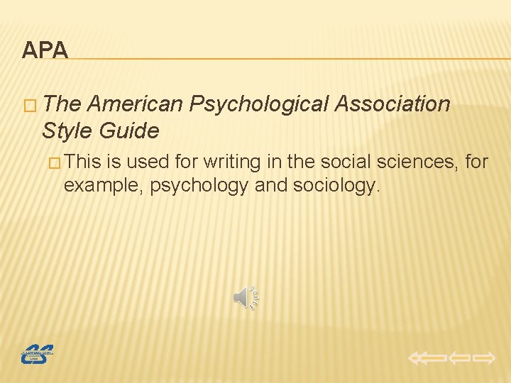 APA � The American Psychological Association Style Guide � This is used for writing