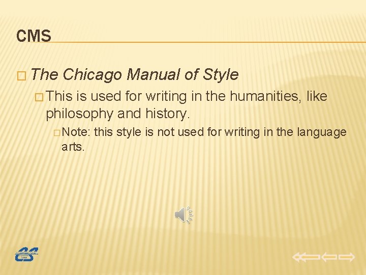 CMS � The Chicago Manual of Style � This is used for writing in