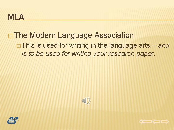 MLA � The Modern Language Association � This is used for writing in the