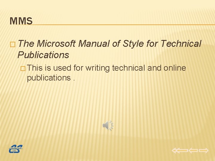 MMS � The Microsoft Manual of Style for Technical Publications � This is used