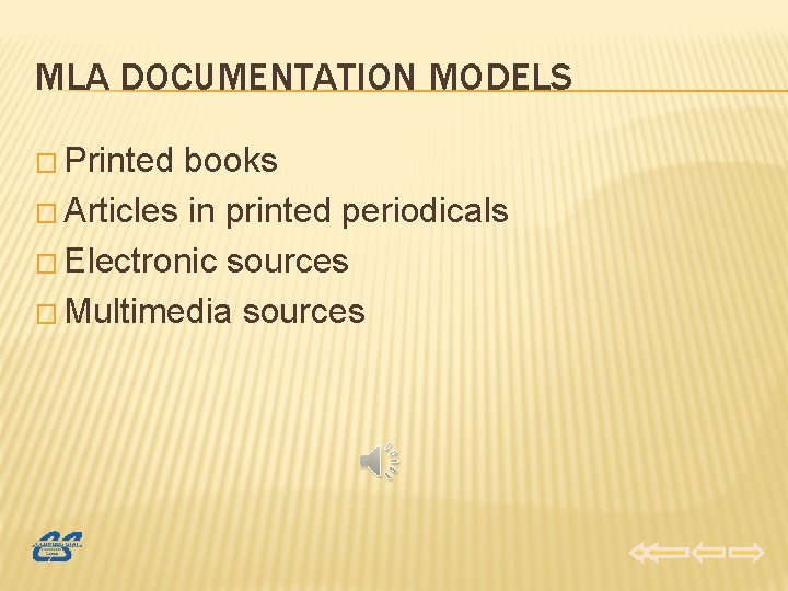 MLA DOCUMENTATION MODELS � Printed books � Articles in printed periodicals � Electronic sources
