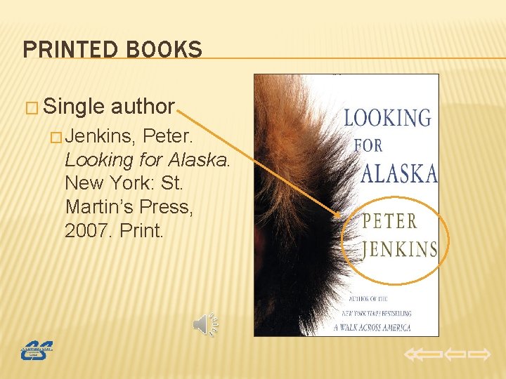 PRINTED BOOKS � Single author � Jenkins, Peter. Looking for Alaska. New York: St.