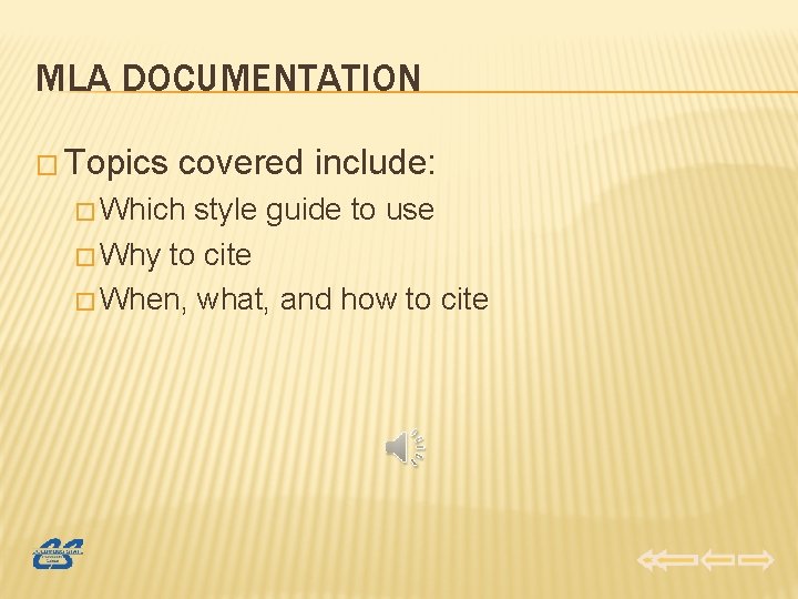 MLA DOCUMENTATION � Topics covered include: � Which style guide to use � Why