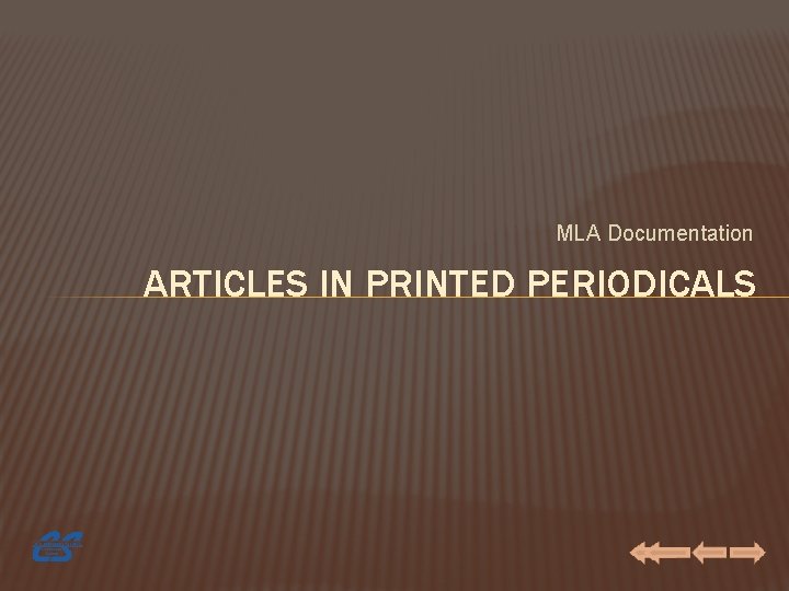 MLA Documentation ARTICLES IN PRINTED PERIODICALS 