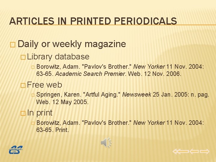 ARTICLES IN PRINTED PERIODICALS � Daily or weekly magazine � Library database � Borowitz,