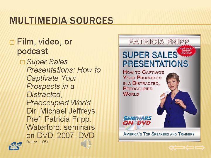 MULTIMEDIA SOURCES � Film, video, or podcast � Super Sales Presentations: How to Captivate
