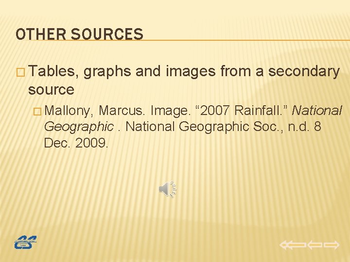 OTHER SOURCES � Tables, graphs and images from a secondary source � Mallony, Marcus.