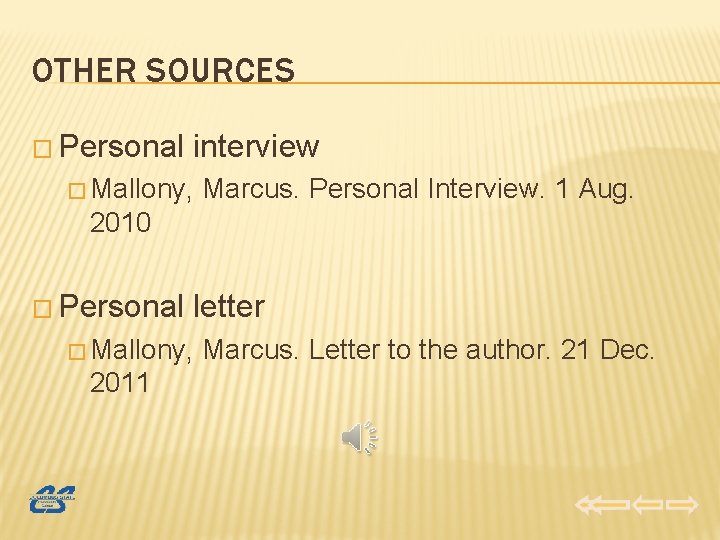 OTHER SOURCES � Personal interview � Mallony, Marcus. Personal Interview. 1 Aug. 2010 �