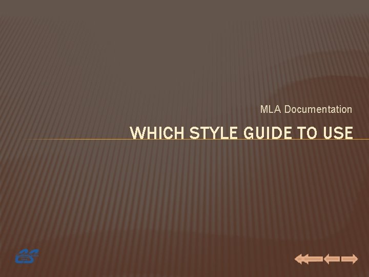 MLA Documentation WHICH STYLE GUIDE TO USE 