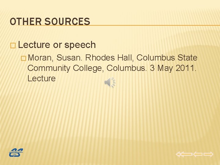 OTHER SOURCES � Lecture or speech � Moran, Susan. Rhodes Hall, Columbus State Community