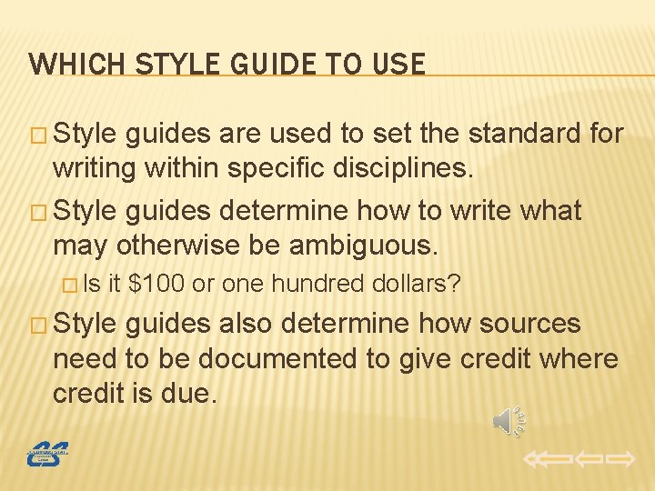 WHICH STYLE GUIDE TO USE � Style guides are used to set the standard