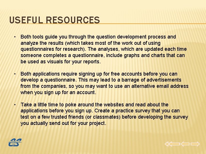 USEFUL RESOURCES • Both tools guide you through the question development process and analyze