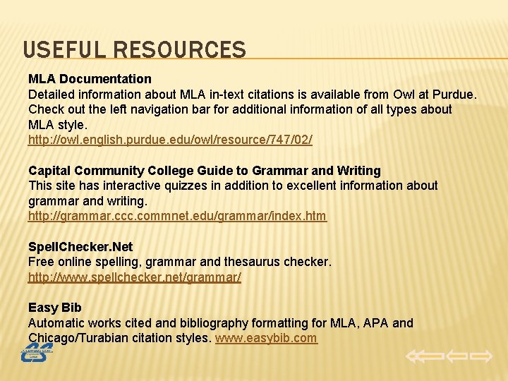 USEFUL RESOURCES MLA Documentation Detailed information about MLA in-text citations is available from Owl